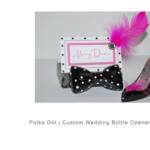 Customized Polka Dot Wedding Favor Bottle Openers


Considered an Add-on
Price Upon Request
